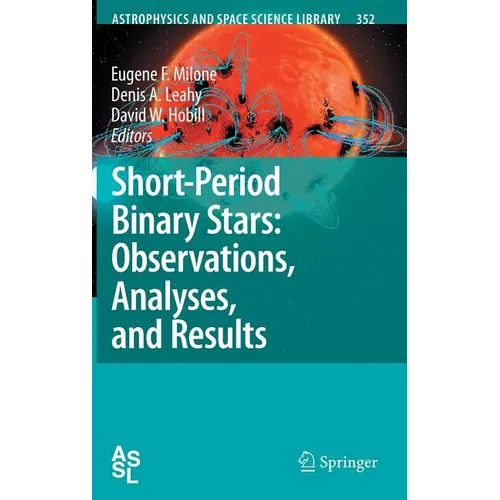 Short-Period Binary Stars: Observations, Analyses, and Results - Hardcover