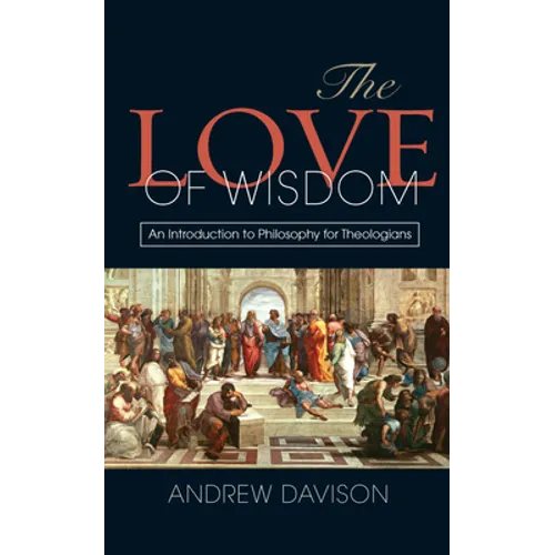 The Love of Wisdom: An Introduction to Philosophy for Theologians - Paperback