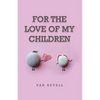 For the Love of My Children - Paperback
