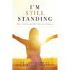 I'm Still Standing: How God Turned My Pain into Purpose - Paperback