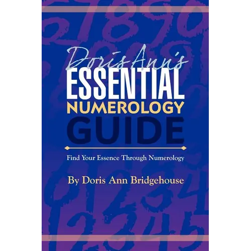 Doris Ann's Essential Numerology Guide: Find Your Essence Through Numerology - Paperback