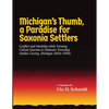 Michigan's Thumb, a Paradise for Saxonia Settlers: Conflict and Hardship While Forming Colonie Saxonia in Delaware Township, Sanilac County, Michigan - Paperback
