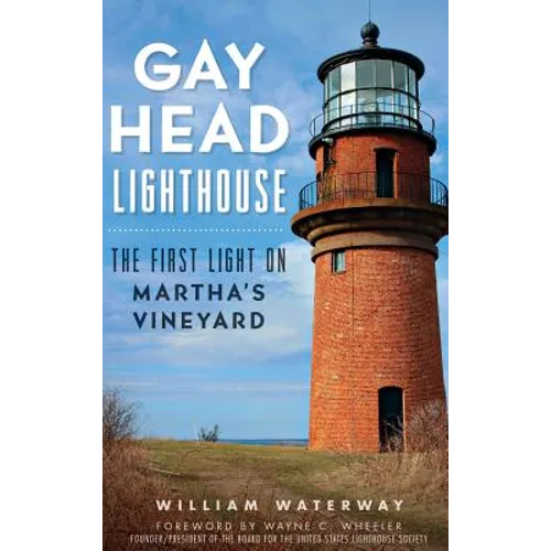 Gay Head Lighthouse: The First Light on Martha's Vineyard - Hardcover