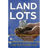 Land to Lots: How to Borrow Money You Don't Have to Pay Back and LAUNCH Master Planned Communities - Hardcover
