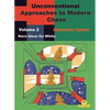 Unconventional Approaches to Modern Chess: Volume 2 - Rare Ideas for White - Paperback