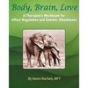 Body, Brain, Love: A Therapist's Workbook for Affect Regulation and Somatic Attachment - Paperback