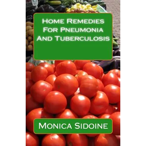 Home Remedies For Pneumonia And Tuberculosis - Paperback