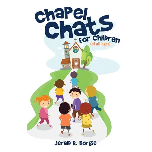 Chapel Chats for Children (of All Ages) - Paperback