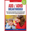 Parent Guide: ADD/ADHD Breakthrough - How to Increase Concentration, Focused Attention, Build Self-Esteem and Achieve Success at Sch - Paperback