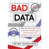 Bad Data: Why We Measure the Wrong Things and Often Miss the Metrics That Matter - Hardcover