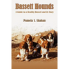 Bassett Hounds: A Guide to a Healthy Bassett and its Story - Paperback