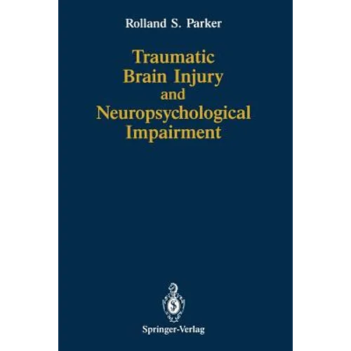 Traumatic Brain Injury and Neuropsychological Impairment: Sensorimotor, Cognitive, Emotional, and Adaptive Problems of Children and Adults - Paperback