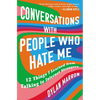 Conversations with People Who Hate Me: 12 Things I Learned from Talking to Internet Strangers - Paperback