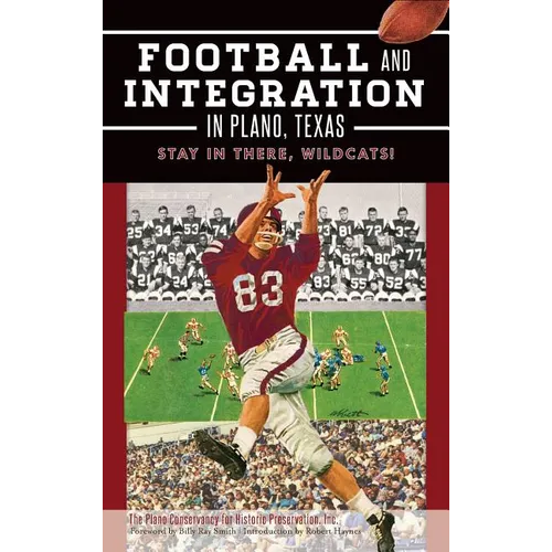 Football and Integration in Plano, Texas: Stay in There, Wildcats! - Hardcover
