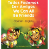 We Can All Be Friends (Spanish-English): Todos Podemos Ser Amigos - Hardcover
