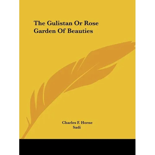 The Gulistan Or Rose Garden Of Beauties - Paperback