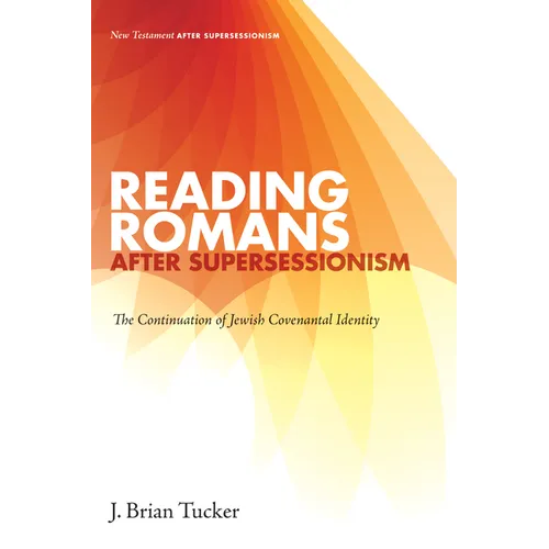 Reading Romans After Supersessionism: The Continuation of Jewish Covenantal Identity - Hardcover