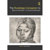 The Routledge Companion to Black Women's Cultural Histories - Paperback