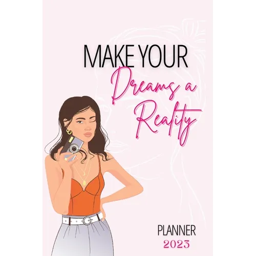 Make Your Dreams A Reality: 2023 Planner - Paperback