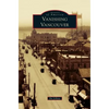 Vanishing Vancouver - Hardcover