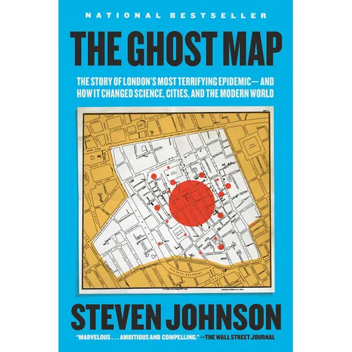 The Ghost Map: The Story of London's Most Terrifying Epidemic--And How It Changed Science, Cities, and the Modern World - Paperback