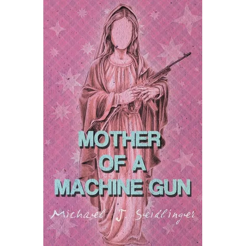 Mother of a Machine Gun - Paperback