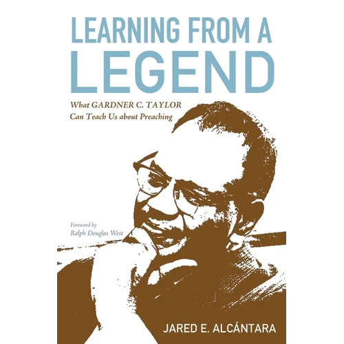 Learning from a Legend: What Gardner C. Taylor Can Teach Us about Preaching - Hardcover