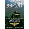 The Adventures of a Helicopter Pilot: Flying the H-34 helicopter in Vietnam for the United States Marine Corps - Paperback