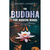 The Buddha for Modern Minds: A non-religious guide to the Buddha and his teachings - Paperback
