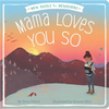 Mama Loves You So - Board Book