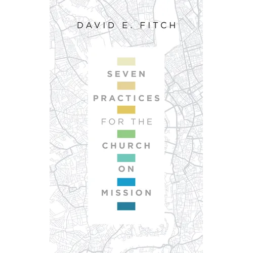 Seven Practices for the Church on Mission - Paperback