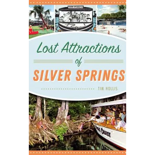 Lost Attractions of Silver Springs - Hardcover