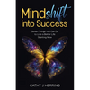 MindSHIFT into Success: Seven Things You Can Do to Live a Better Life Starting Now - Paperback