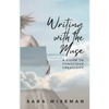 Writing with the Muse: A Guide to Conscious Creativity - Paperback