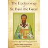 The Ecclesiology of St. Basil the Great: A Trinitarian Approach to the Life of the Church - Paperback
