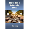 How to Ride a Motorcycle Safely - Paperback