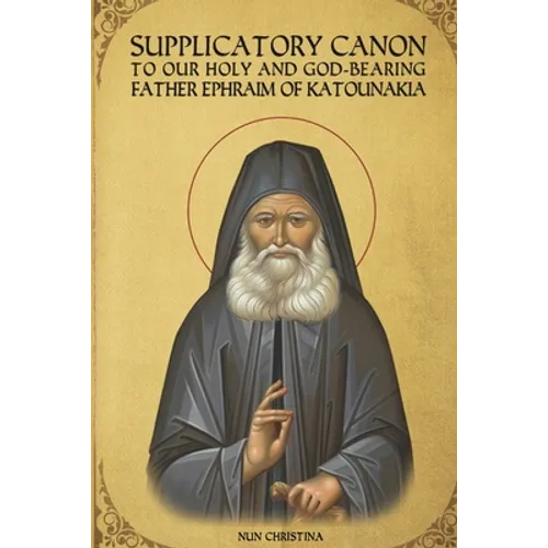 Supplicatory Canon to Saint Ephraim of Katounakia - Paperback