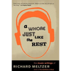 A Whore Just Like the Rest: The Musical Writings of Richard Meltzer - Paperback