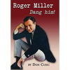 Roger Miller: Dang Him! - Hardcover