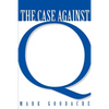 Case Against Q: Studies in Markan Priority and the Synoptic Problem - Paperback