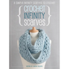 Crochet Infinity Scarves: 8 Simple Infinity Scarves to Crochet - Paperback