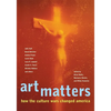 Art Matters: How the Culture Wars Changed America - Paperback