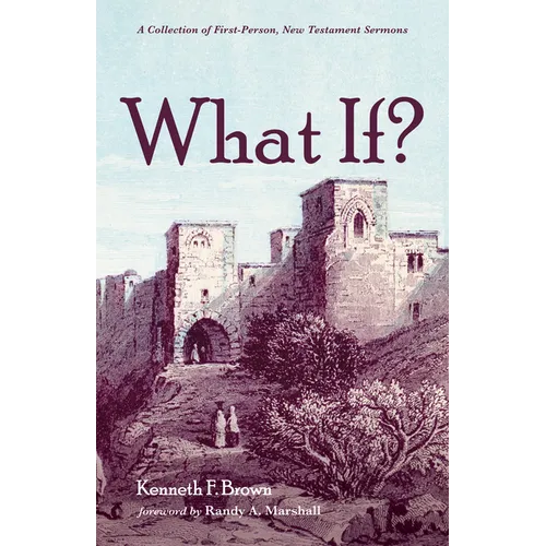 What If?: A Collection of First-Person, New Testament Sermons - Paperback