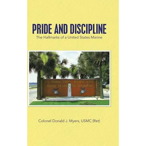 Pride and Discipline: The Hallmarks of a United States Marine - Hardcover