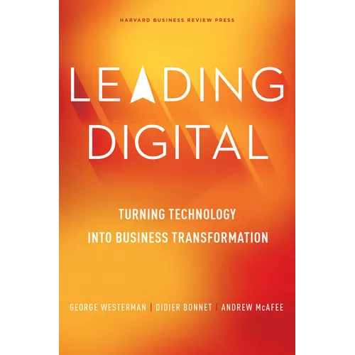 Leading Digital: Turning Technology Into Business Transformation - Hardcover