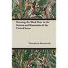 Hunting the Black Bear in the Forests and Mountains of the United States - Paperback