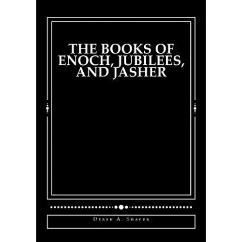 The Books of Enoch, Jubilees, and Jasher - Paperback