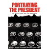 Portraying the President: The White House and the News Media - Paperback