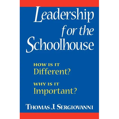 Leadership for the Schoolhouse: How is It Different? Why is It Important? - Paperback