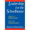 Leadership for the Schoolhouse: How is It Different? Why is It Important? - Paperback
